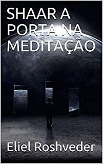 Livro SHAAR A PORTA NA MEDITAÇÃO (SÉRIE MEDITAÇÃO Livro 14)