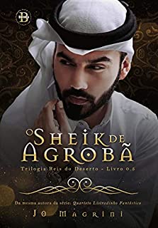 Livro O Sheik de Agrobã  0.5 (Trilogia Reis do Deserto Livro 0)