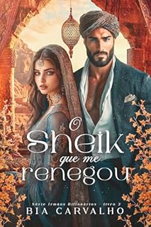 Livro O Sheik que me Renegou (Irmãos Bilionários Livro 2)
