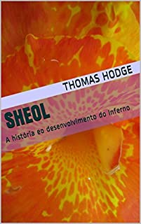 Sheol: A história eo desenvolvimento do Inferno