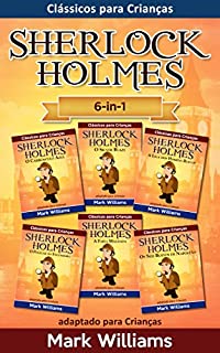 Livro Sherlock Holmes adaptado para Crianças 6-in-1: O Carbúnculo Azul, O Silver Blaze, A Liga dos Homens, O Polegar do Engenheiro, A Faixa Malhada, Os Seis ... (Clássicos para Crianças : Sherlock Holmes)