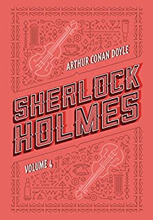 Sherlock Holmes: Volume 4: Os últimos casos de Sherlock Holmes | Histórias de Sherlock Holmes