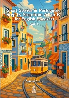 Livro Short Stories in Portuguese: Step by Step from A1 to B1 for English Speakers: Volume 1 (Short stories in portuguese: From Beginner to Intermediate step by step)