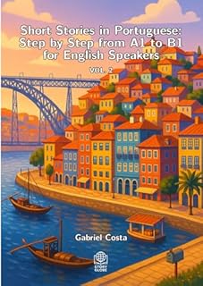 Livro Short Stories in Portuguese: Step by Step from A1 to B1 for English Speakers: Volume 2 (Short stories in portuguese: From Beginner to Intermediate step by step)