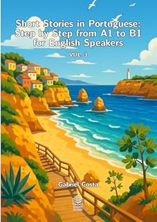 Livro Short Stories in Portuguese: Step by Step from A1 to B1 for English Speakers: Volume 3 (Short stories in portuguese: From Beginner to Intermediate step by step)