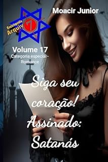 Livro Siga Seu Coração! Assinado: Satanás (ENCICLOPÉDIA ARQUIVO7 Livro 17)