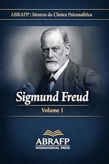 Sigmund Freud: Fundamentos da Psicanálise e da Clínica do Inconsciente (ABRAFP | Mestres da Clínica Psicanalítica Livro 1)