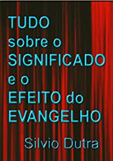 Livro Tudo Sobre O Significado E O Efeito Do Evangelho