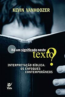 Livro Há um significado neste texto?: Interpretação bíblica, os enfoques contemporâneos
