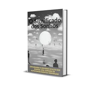 Livro O Significado Dos Sonhos: Explorando o universo oculto dos sonhos: uma jornada de autoconhecimento e inspiração