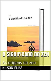 Livro O Significado do Zen: As origens do zen