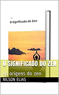 Livro O Significado do Zen: As origens do zen