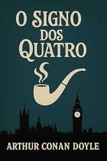 O Signo dos Quatro: Uma Aventura de Sherlock Holmes