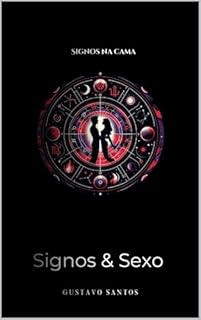 Livro Signos & Sexo: Signos na Cama: Melhore o Sexo e a Conexão com Seu Parceiro