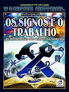 Livro Os Signos e o Trabalho (Série Viagem Astral Livro 5)
