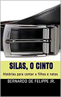 Livro Silas, o cinto: Histórias para contar a filhos e netos