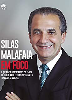 Livro Silas Malafaia em Foco: O que pensa o pastor mais polêmico do Brasil sobre os mais importantes temas da atualidade