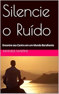 Livro Silencie o Ruído: Encontre seu Centro em um Mundo Barulhento