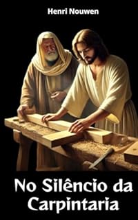 Livro No Silêncio da Carpintaria (Livros Católicos para Ler Livro 1)