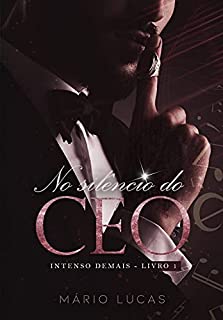 Livro NO SILÊNCIO DO CEO (Intenso Demais Livro 1)