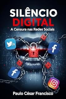 Livro Silêncio Digital: A Censura nas Redes Sociais