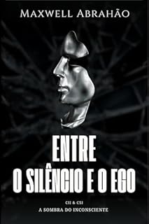 ENTRE O SILÊNCIO E O EGO: CSI & CII - A SOMBRA DO INCONSCIENTE