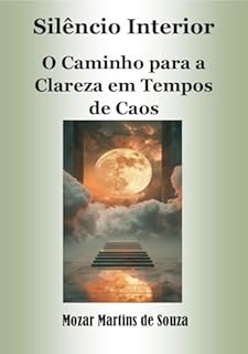 Livro Silêncio Interior: O Caminho para a Clareza em Tempos de Caos