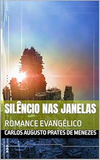Livro SILÊNCIO NAS JANELAS: ROMANCE EVANGÉLICO