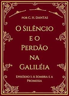 Livro O Silêncio e o Perdão na Galileia: Episódio 1: A Sombra e a Promessa