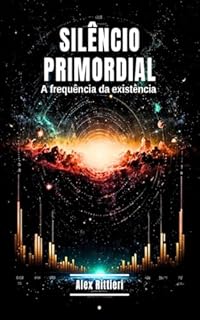 Livro Silêncio Primordial: A Frequência da Existência