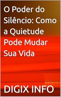 Livro O Poder do Silêncio: Como a Quietude Pode Mudar Sua Vida
