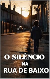 Livro "O Silêncio na Rua de Baixo.”: "O Silêncio na Rua de Baixo.”