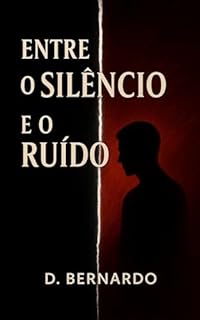 Entre o Silêncio e o Ruído