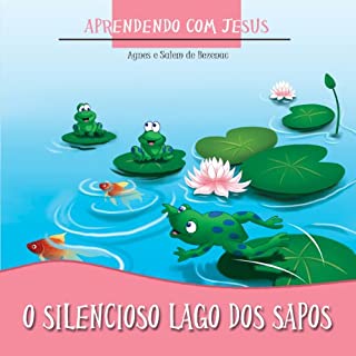 Livro O Silencioso Lago dos Sapos (Aprendendo com Jesus Livro 2)