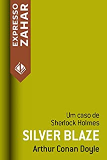 Silver Blaze: Um caso de Sherlock Holmes