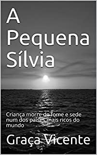 A Pequena Sílvia: Criança morre de fome e sede num dos países mais ricos do mundo