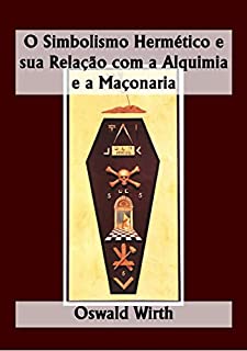 Livro O Simbolismo Hermético e sua Relação com a Alquimia e a Maçonaria