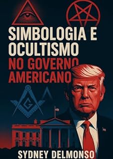 Simbologia e Ocultismo no Governo Americano