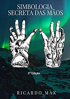 Livro Simbologia Secreta das Mãos: A magia dos gestos