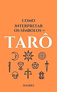 Livro SÍMBOLOS DO TARÔ: Como Interpretar os Símbolos do Tarô
