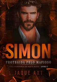 Livro SIMON: Protegida pelo mafioso (Herdeiros da Máfia Russa Livro 2)