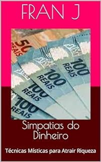 Livro Simpatias do Dinheiro: Técnicas Místicas para Atrair Riqueza (Saúde e Sabedoria)