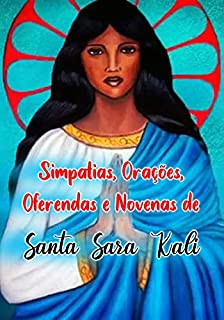 Livro Simpatias, Orações, Oferendas e Novenas de Santa Sara Kali