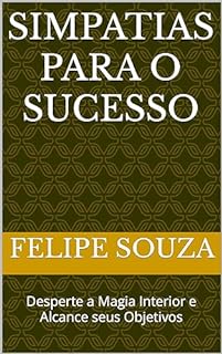 Livro Simpatias para o Sucesso: Desperte a Magia Interior e Alcance seus Objetivos