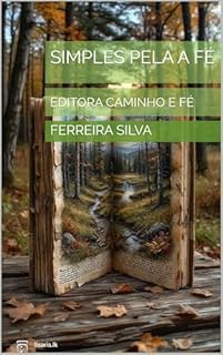 SIMPLES PELA A FÉ : EDITORA CAMINHO E FÉ