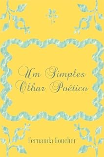 Livro Um Simples Olhar Poético: "Poesias diversificadas"