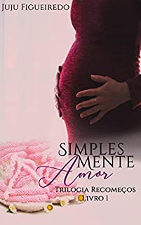 Livro Simplesmente amor: Conto (Trilogia Recomeços Livro 1)
