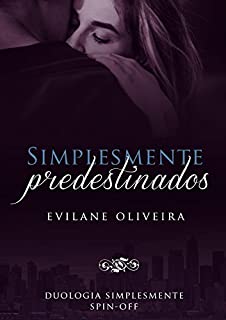 Simplesmente Predestinados (Duologia Simplesmente Livro 3)