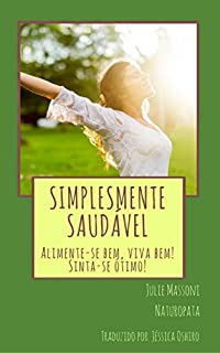 Livro Simplesmente Saudável Alimente-se bem, viva bem! Sinta-se ótimo!