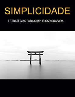 Livro SIMPLICIDADE: Estratégias Para Simplificar Sua Vida